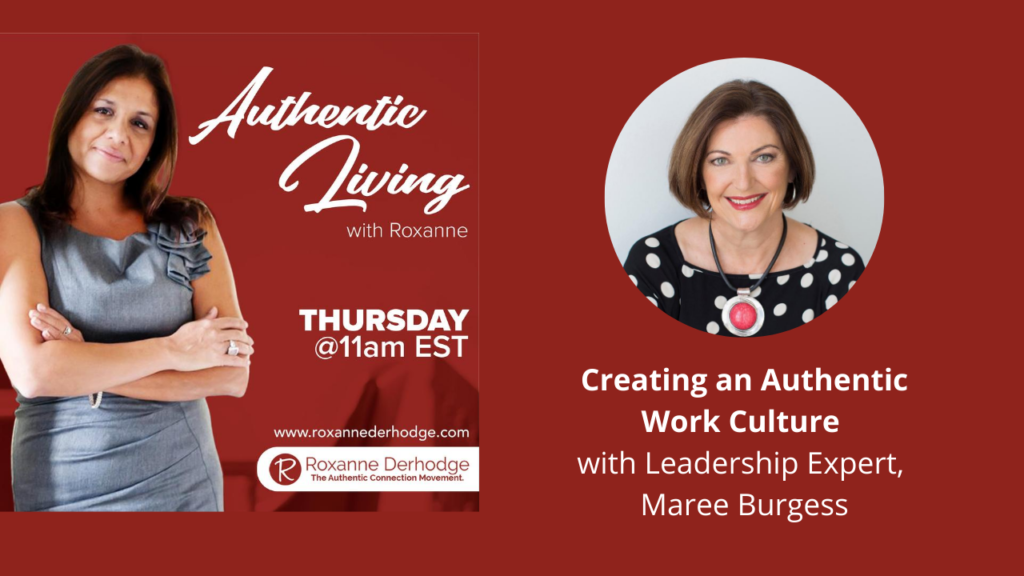 Maree Burgess on Authentic Living with Roxanne Derhodge authentic work culture