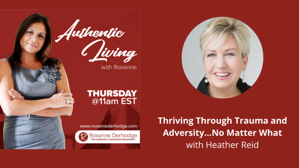 Authentic Living with Roxanne Derhodge and Heather Reid