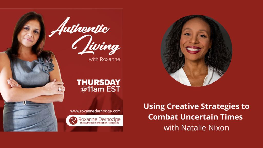 Authentic Living with Roxanne Derhodge and Natalie Nixon creative strategies