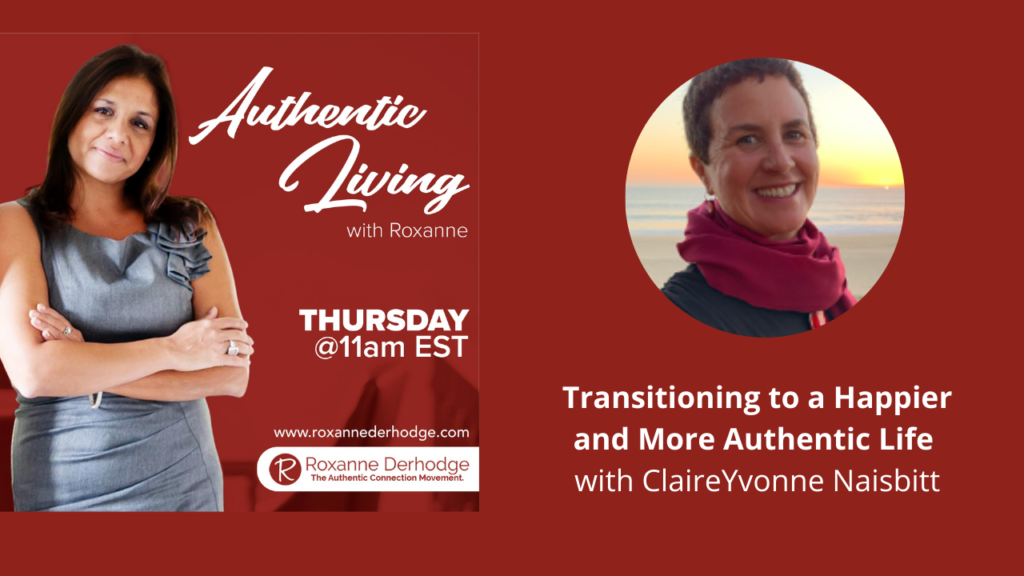 more authentic life with Roxanne Derhodge and ClaireYvonne Naisbitt