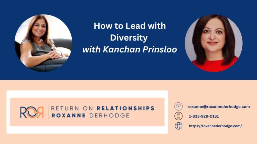 Leading with Diversity with Roxanne Derhodge and Kanchan Prinsloo