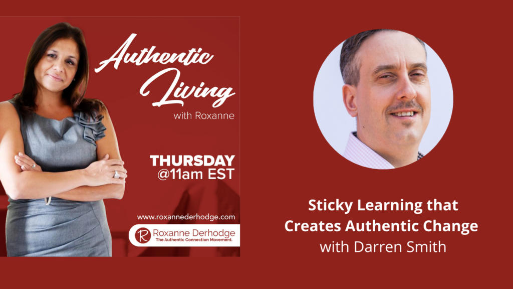 Sticky Learning that Creates Authentic Change with Roxanne Derhodge and Darren Smith