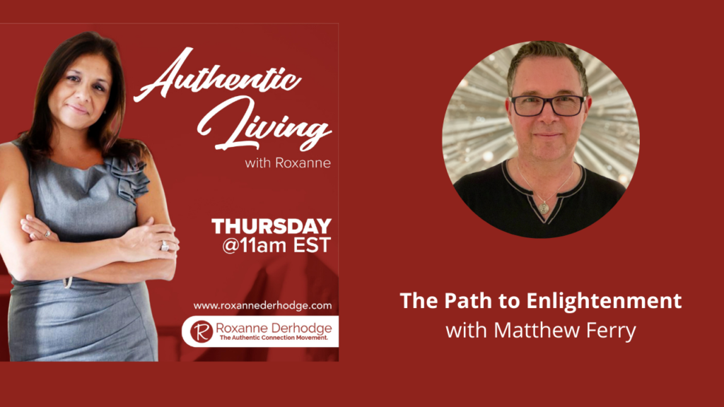 The Path to Enlightenment with Roxanne Derhodge and Matthew Ferry