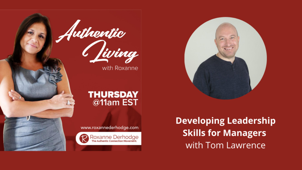 Developing Leadership Skills for Managers with Roxanne Derhodge and Tom Lawrence