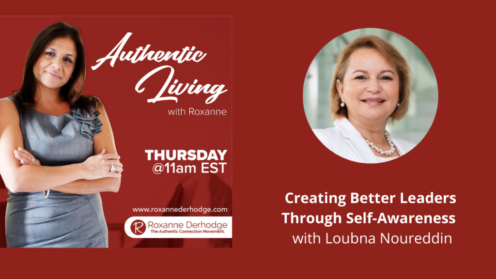 Creating Better Leaders Through Self-Awareness with Roxanne Derhodge and Loubna Noureddin