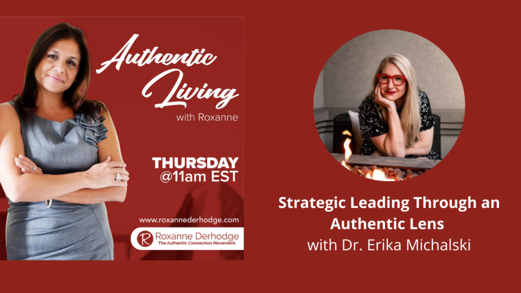 Authentic Leadership with Roxanne Derhodge and Erika Michalski