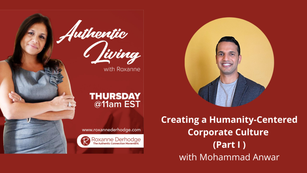 Creating a Humanity-Centered Corporate Culture with Roxanne Derhodge and Mohammad Anwar