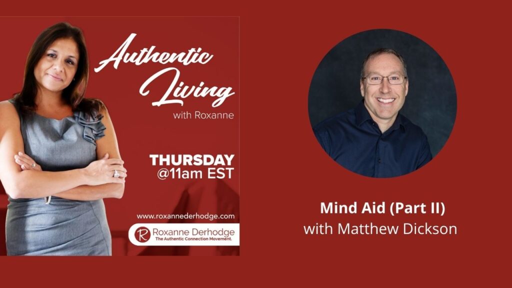 Mind Aid Part II with Roxanne Derhodge and Matthew Dickson