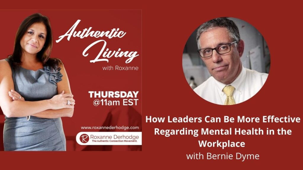 Mental Health in the Workplace with Roxanne Derhodge and Bernie Dyme