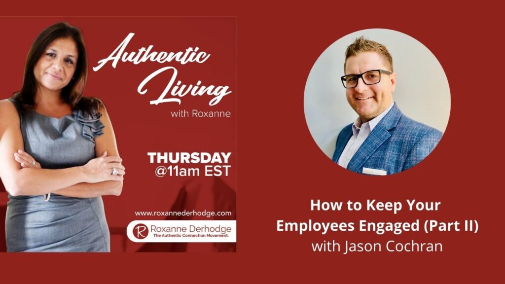 keep your employees engaged with Roxanne Derhodge and Jason Cochran