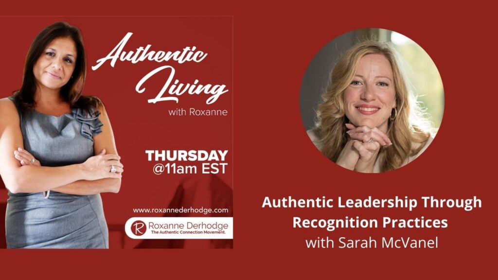 Authentic Leadership Through Recognition Practices with Roxanne Derhodge and Sarah McVanel