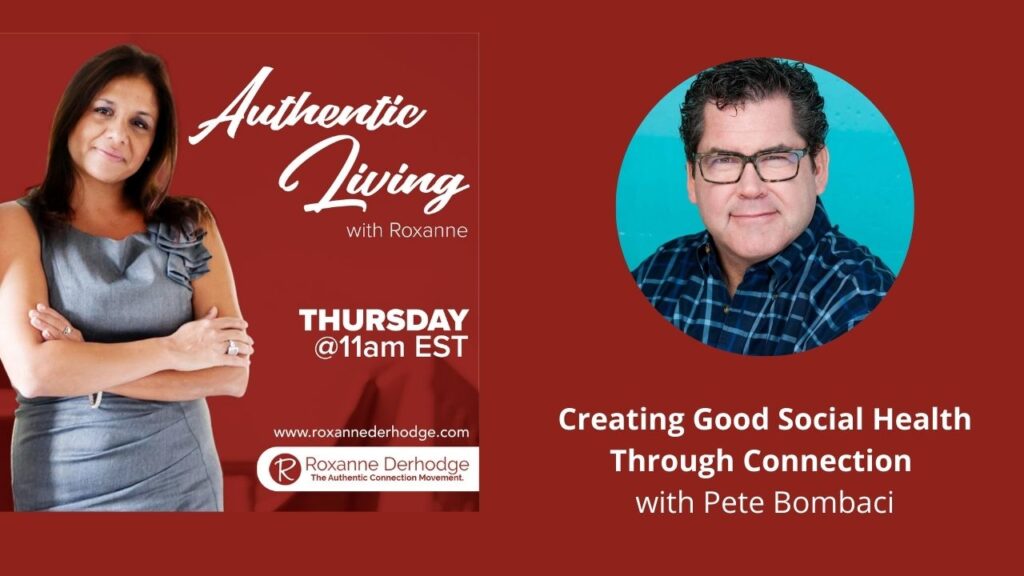 Creating Good Social Health Through Connection with Roxanne Derhodge and Pete Bombaci