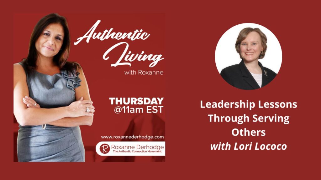 Leadership Lessons Through Serving Others with Roxanne Derhodge and Lori Lococo