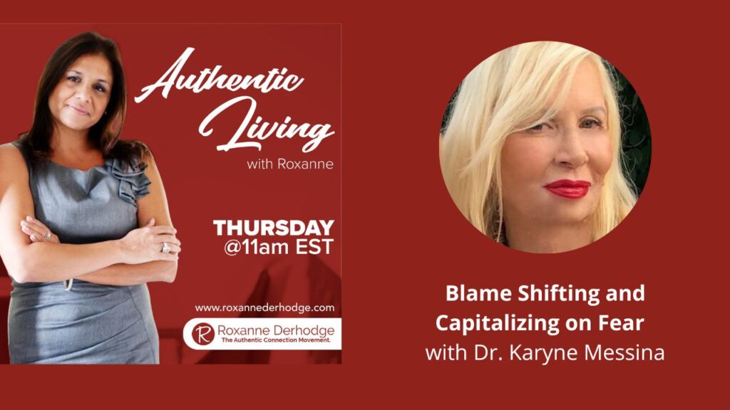 Blame-Shifting and Capitalizing on Fear with Roxanne Derhodge and Dr. Karyne Messina