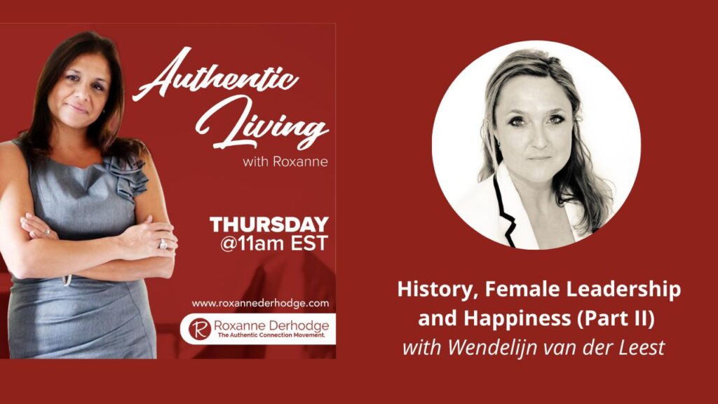 History, Female Leadership and Happiness (Part II) with Roxanne Derhodge and Wendelijn van der Leest