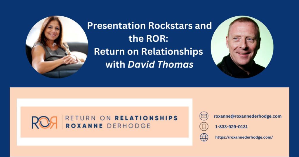 Presentation Rockstars and the ROR: Return On Relationships with Roxanne Derhodge and David Thomas